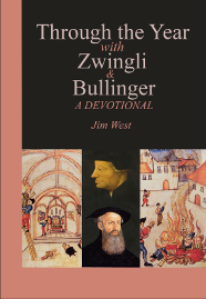 Through the Year witth Zwingli and Bullinger: A Daily Devotional